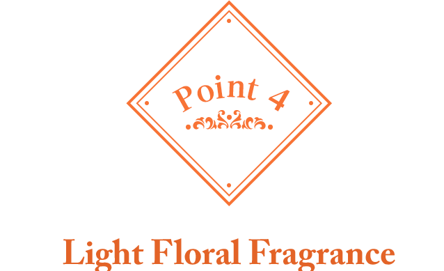 Point 4: Light Floral Fragrance